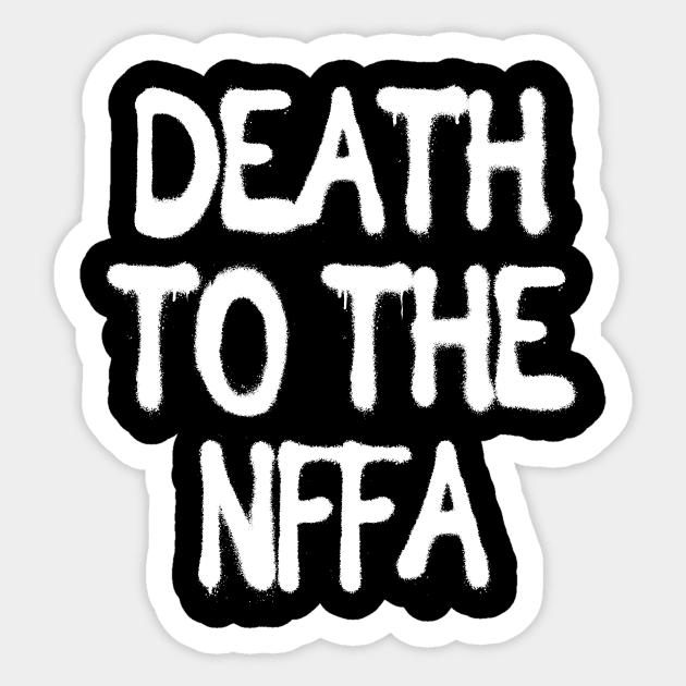 Death to the NFFA Sticker by WatchTheSky